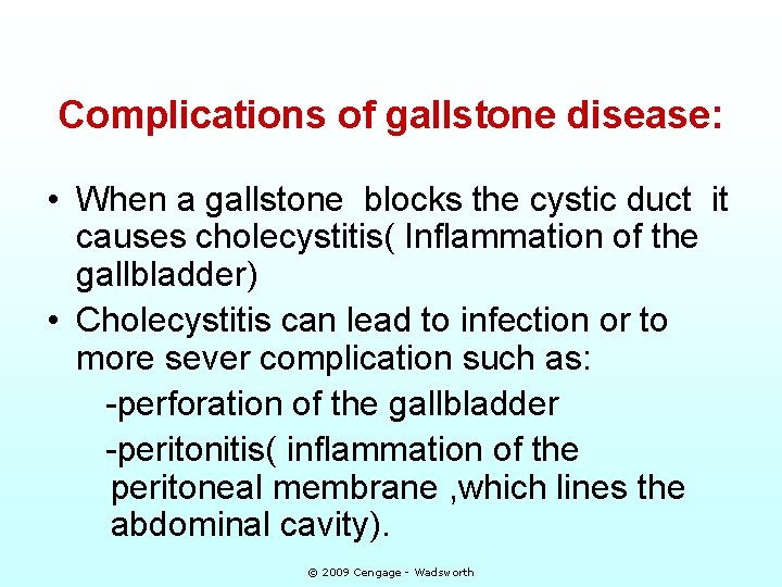 Complications of gallstone disease: • When a gallstone blocks the cystic duct it causes