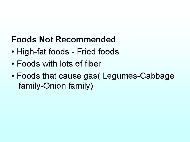 Foods Not Recommended • High-fat foods - Fried foods • Foods with lots of