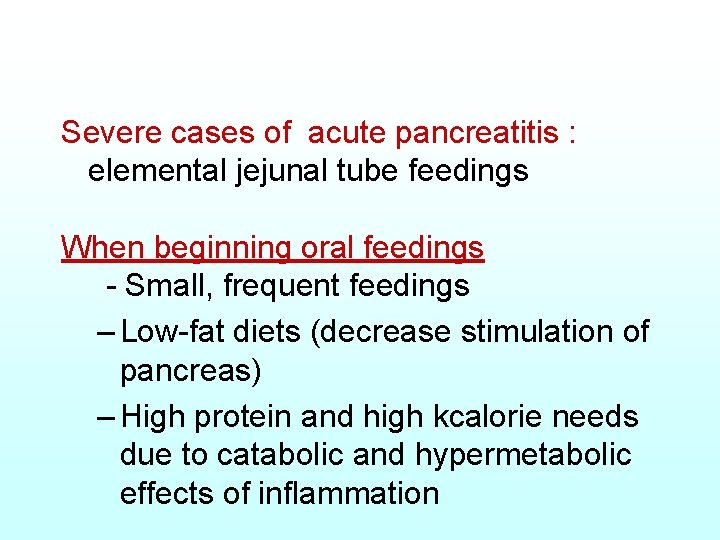 Severe cases of acute pancreatitis : elemental jejunal tube feedings When beginning oral feedings