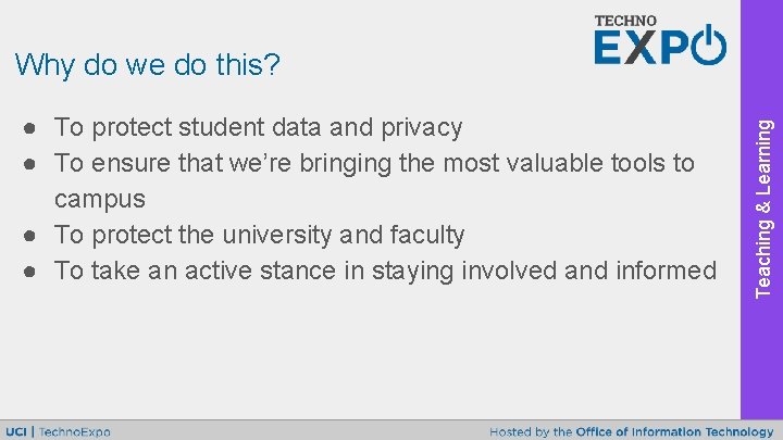 ● To protect student data and privacy ● To ensure that we’re bringing the