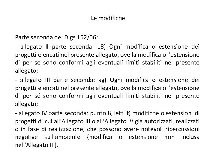 Le modifiche Parte seconda del Dlgs 152/06: - allegato II parte seconda: 18) Ogni