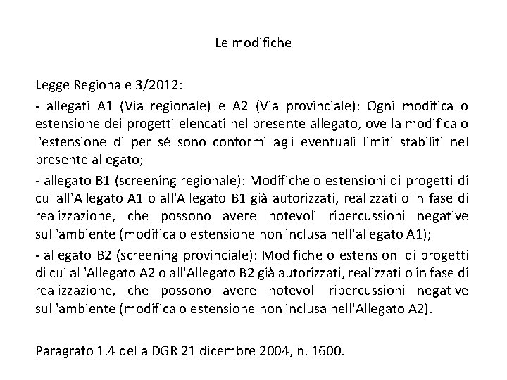 Le modifiche Legge Regionale 3/2012: - allegati A 1 (Via regionale) e A 2