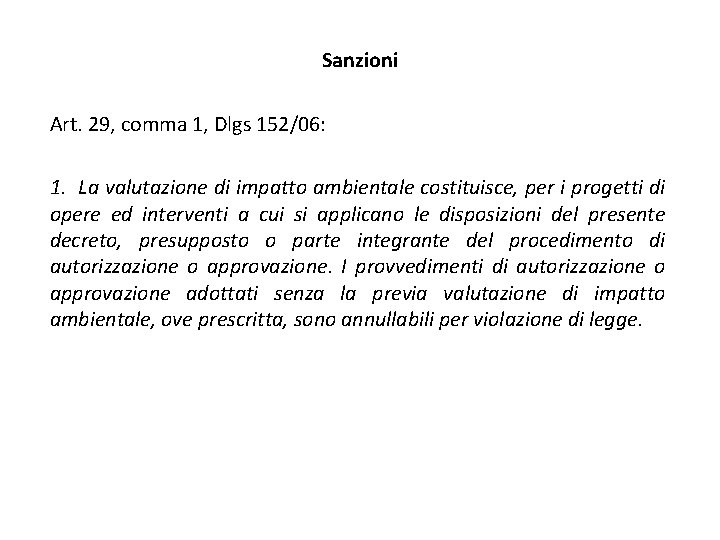 Sanzioni Art. 29, comma 1, Dlgs 152/06: 1. La valutazione di impatto ambientale costituisce,