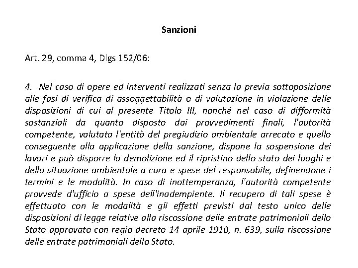 Sanzioni Art. 29, comma 4, Dlgs 152/06: 4. Nel caso di opere ed interventi