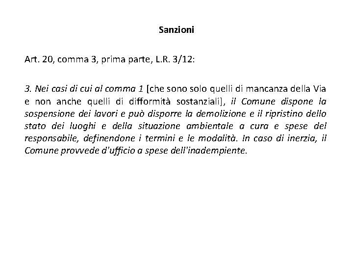 Sanzioni Art. 20, comma 3, prima parte, L. R. 3/12: 3. Nei casi di