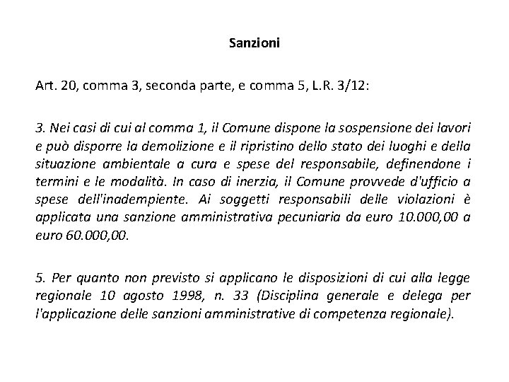 Sanzioni Art. 20, comma 3, seconda parte, e comma 5, L. R. 3/12: 3.