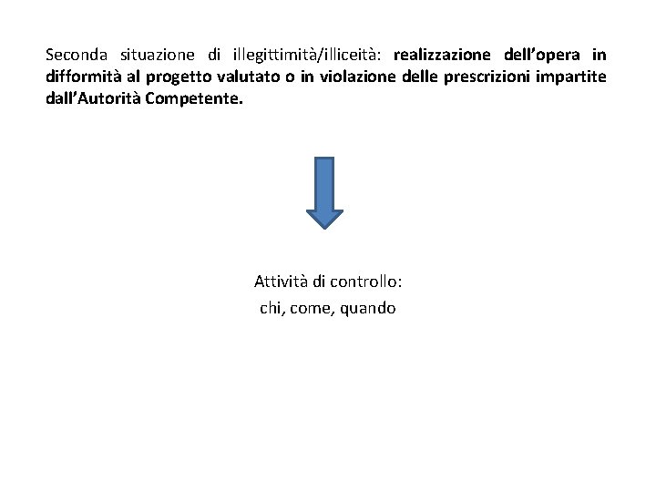 Seconda situazione di illegittimità/illiceità: realizzazione dell’opera in difformità al progetto valutato o in violazione