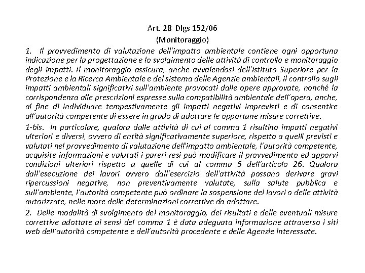 Art. 28 Dlgs 152/06 (Monitoraggio) 1. Il provvedimento di valutazione dell'impatto ambientale contiene ogni