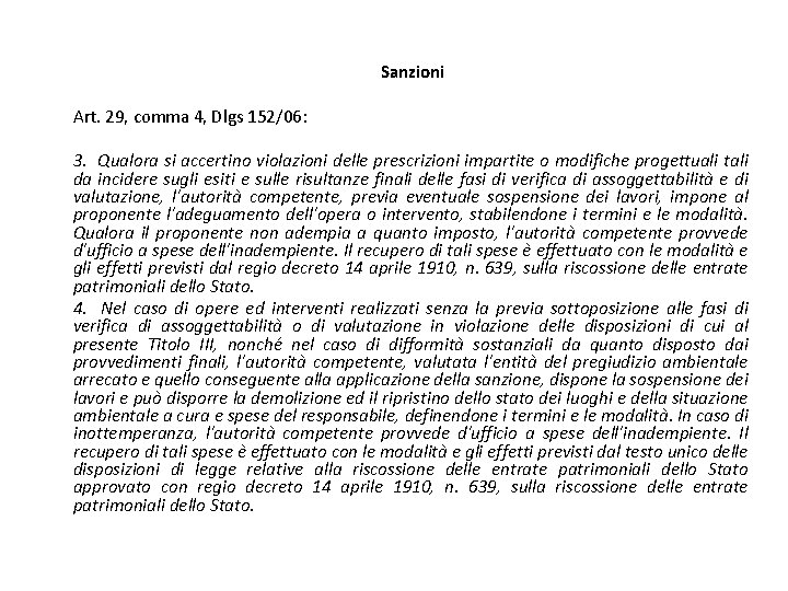 Sanzioni Art. 29, comma 4, Dlgs 152/06: 3. Qualora si accertino violazioni delle prescrizioni