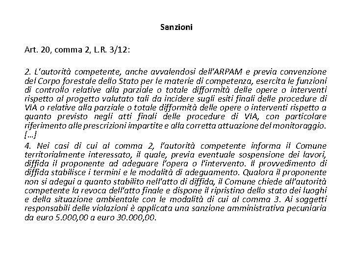 Sanzioni Art. 20, comma 2, L. R. 3/12: 2. L'autorità competente, anche avvalendosi dell'ARPAM