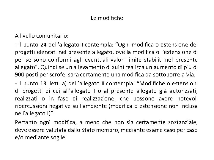 Le modifiche A livello comunitario: - il punto 24 dell’allegato I contempla: “Ogni modifica