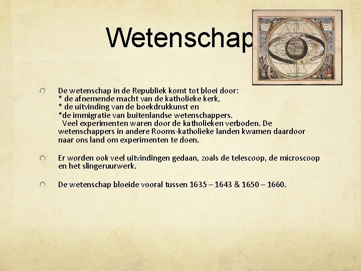 Wetenschap De wetenschap in de Republiek komt tot bloei door: * de afnemende macht