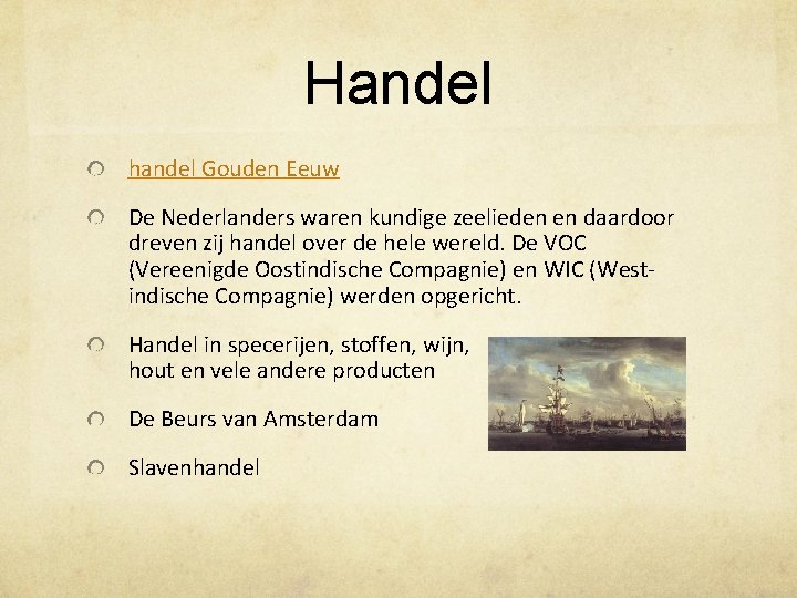 Handel handel Gouden Eeuw De Nederlanders waren kundige zeelieden en daardoor dreven zij handel