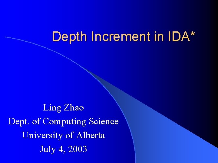 Depth Increment in IDA* Ling Zhao Dept. of Computing Science University of Alberta July