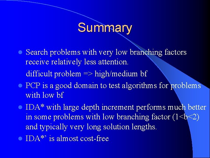 Summary Search problems with very low branching factors receive relatively less attention. difficult problem