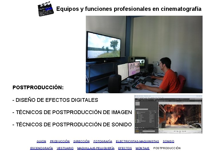 inicio Equipos y funciones profesionales en cinematografía POSTPRODUCCIÓN: - DISEÑO DE EFECTOS DIGITALES -