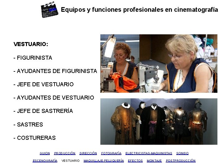 inicio Equipos y funciones profesionales en cinematografía VESTUARIO: - FIGURINISTA - AYUDANTES DE FIGURINISTA