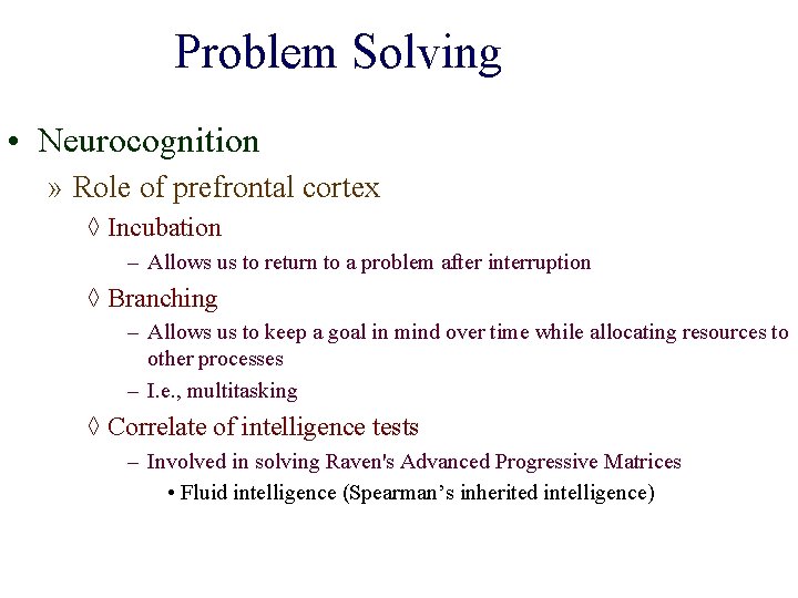 Problem Solving • Neurocognition » Role of prefrontal cortex ◊ Incubation – Allows us