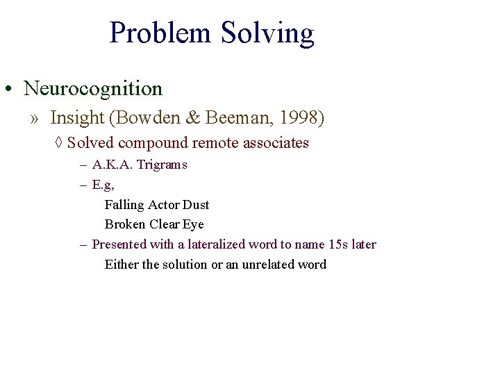 Problem Solving • Neurocognition » Insight (Bowden & Beeman, 1998) ◊ Solved compound remote