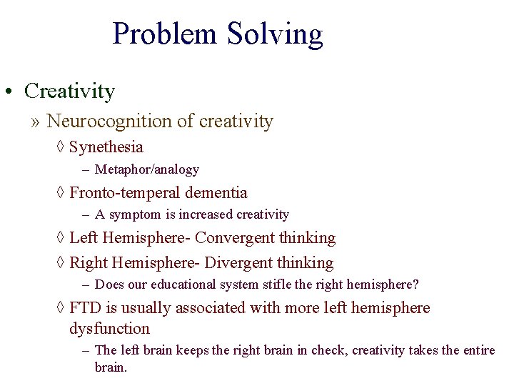 Problem Solving • Creativity » Neurocognition of creativity ◊ Synethesia – Metaphor/analogy ◊ Fronto-temperal