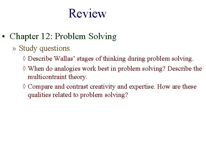 Review • Chapter 12: Problem Solving » Study questions ◊ Describe Wallas’ stages of