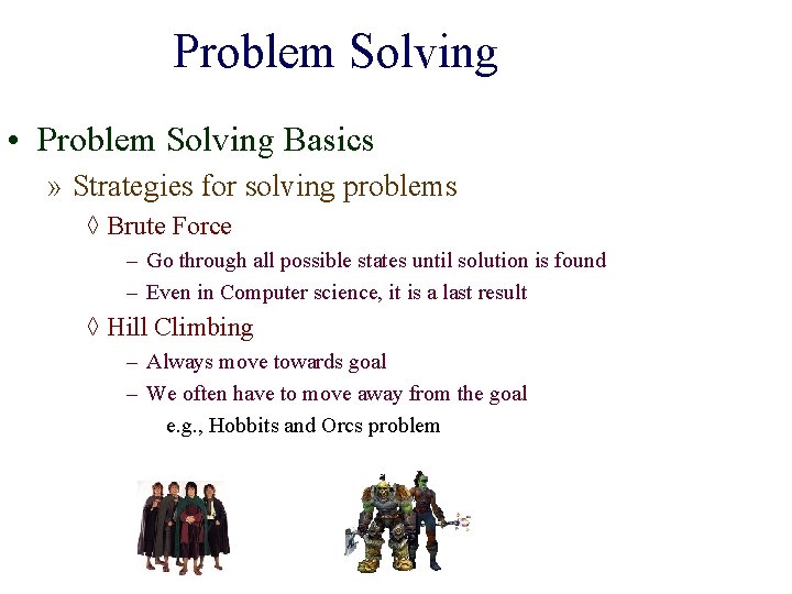 Problem Solving • Problem Solving Basics » Strategies for solving problems ◊ Brute Force