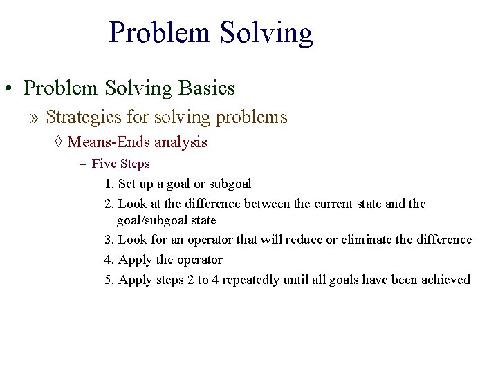 Problem Solving • Problem Solving Basics » Strategies for solving problems ◊ Means-Ends analysis