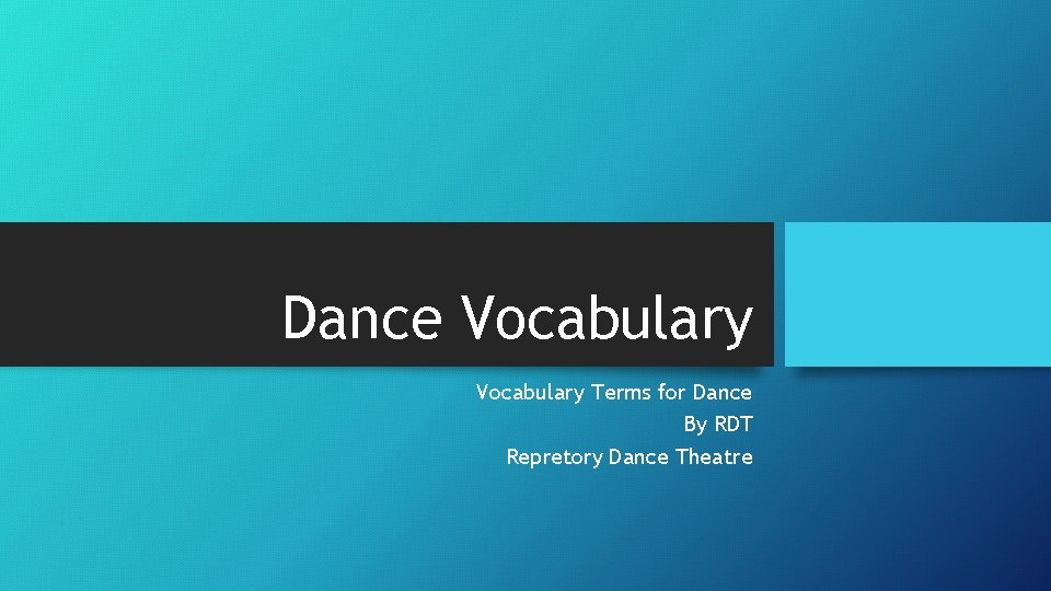 Dance Vocabulary Terms for Dance By RDT Repretory Dance Theatre 