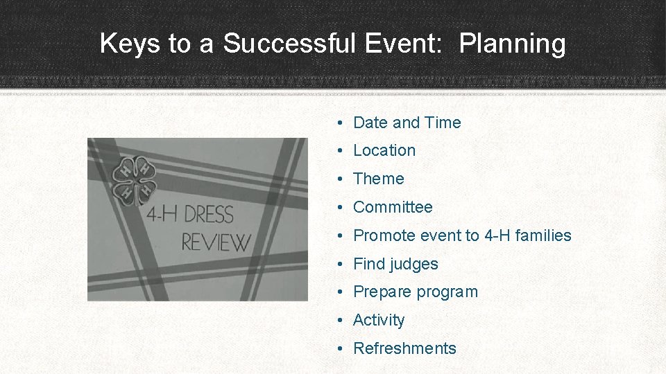Keys to a Successful Event: Planning • Date and Time • Location • Theme