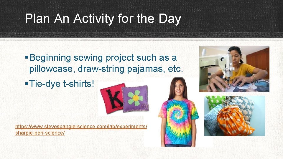 Plan An Activity for the Day § Beginning sewing project such as a pillowcase,