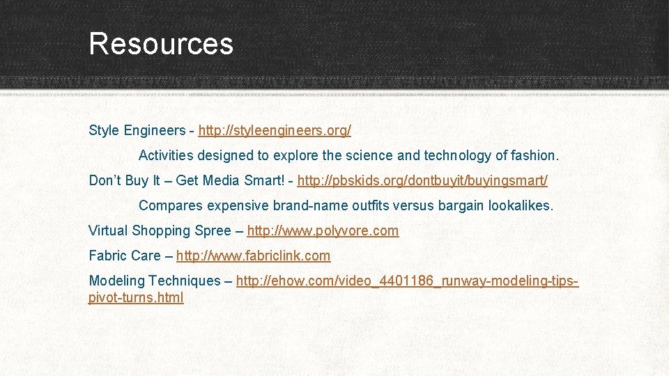 Resources Style Engineers - http: //styleengineers. org/ Activities designed to explore the science and