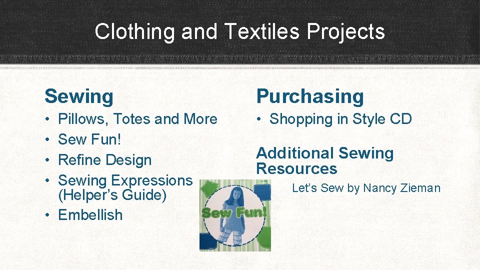 Clothing and Textiles Projects Sewing Purchasing • • • Shopping in Style CD Pillows,