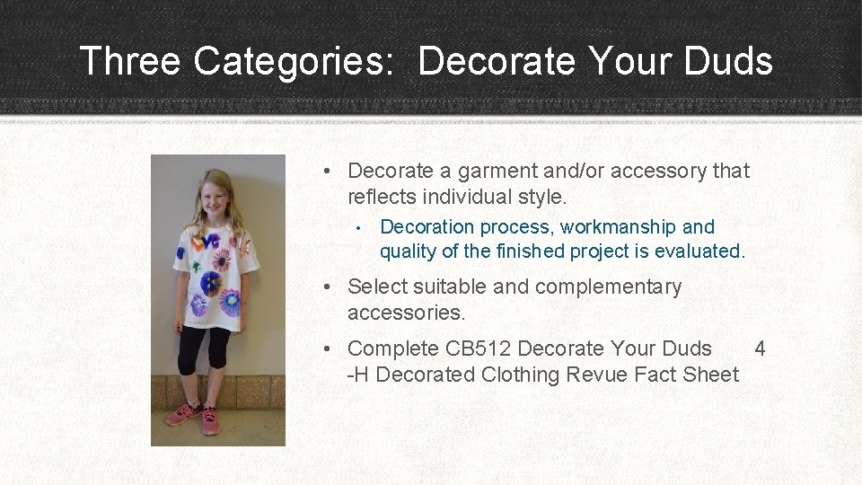 Three Categories: Decorate Your Duds • Decorate a garment and/or accessory that reflects individual