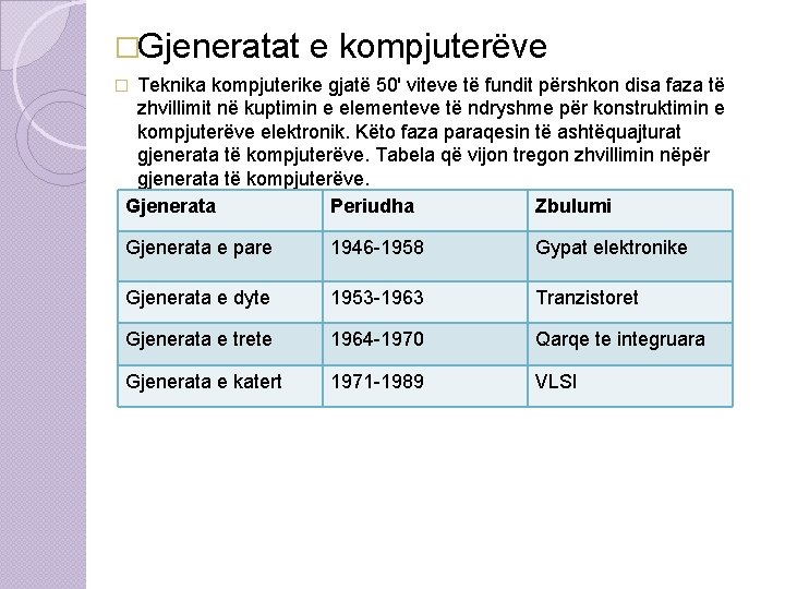 �Gjeneratat e kompjuterëve Teknika kompjuterike gjatë 50' viteve të fundit përshkon disa faza të