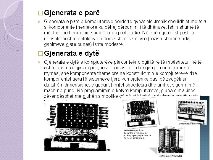 � Gjenerata Ø Gjenerata e parë e kompjuterëve përdorte gypat elektronik dhe lidhjet me � Gjenerata Ø Gjenerata e parë e kompjuterëve përdorte gypat elektronik dhe lidhjet me