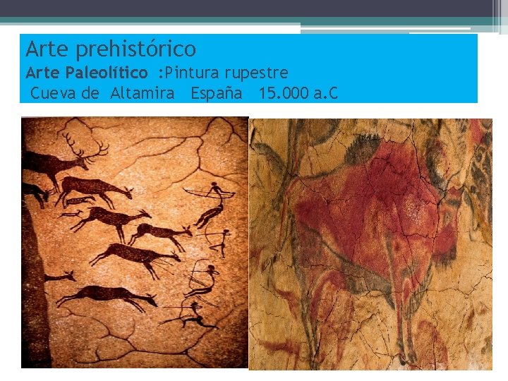 Arte prehistórico Arte Paleolítico : Pintura rupestre Cueva de Altamira España 15. 000 a.