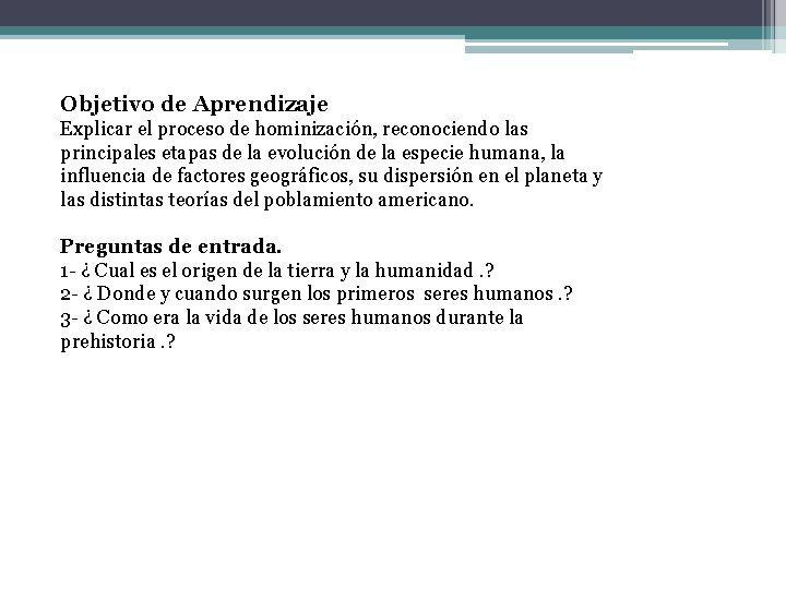 Objetivo de Aprendizaje Explicar el proceso de hominización, reconociendo las principales etapas de la