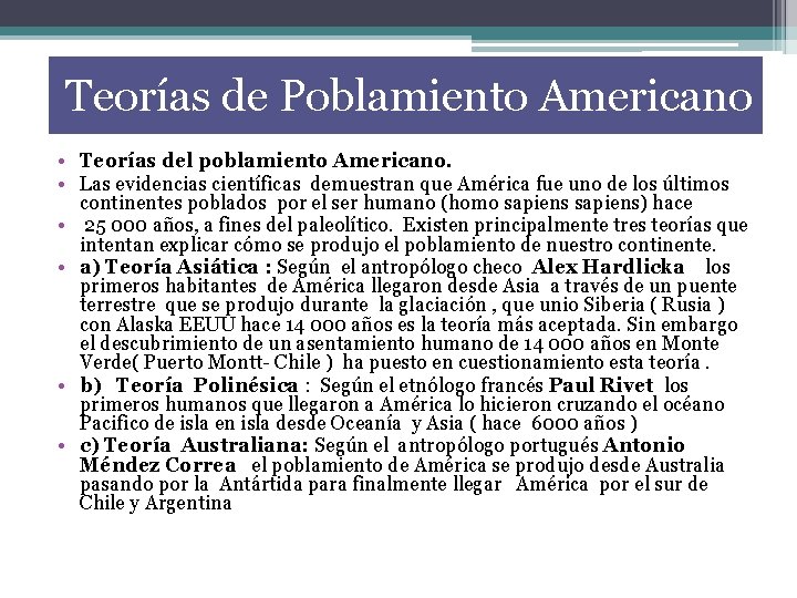 Teorías de Poblamiento Americano • Teorías del poblamiento Americano. • Las evidencias científicas demuestran