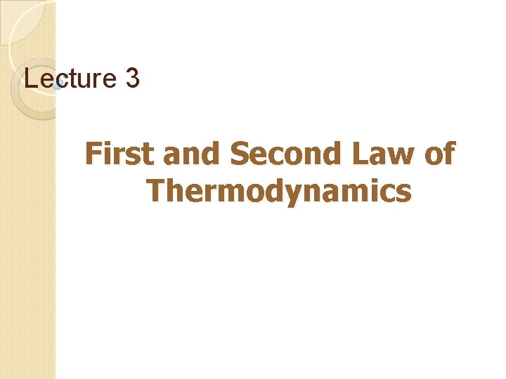 Lecture 3 First and Second Law of Thermodynamics 