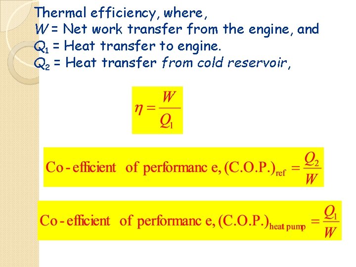 Thermal efficiency, where, W = Net work transfer from the engine, and Q 1