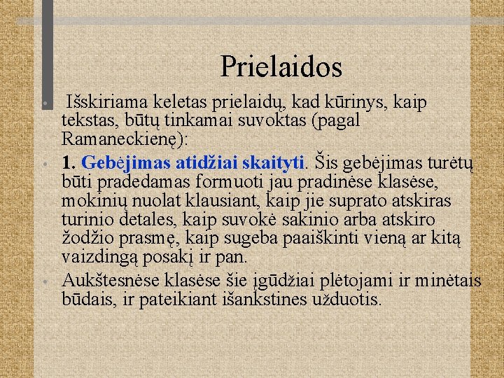 Prielaidos • • • Išskiriama keletas prielaidų, kad kūrinys, kaip tekstas, būtų tinkamai suvoktas