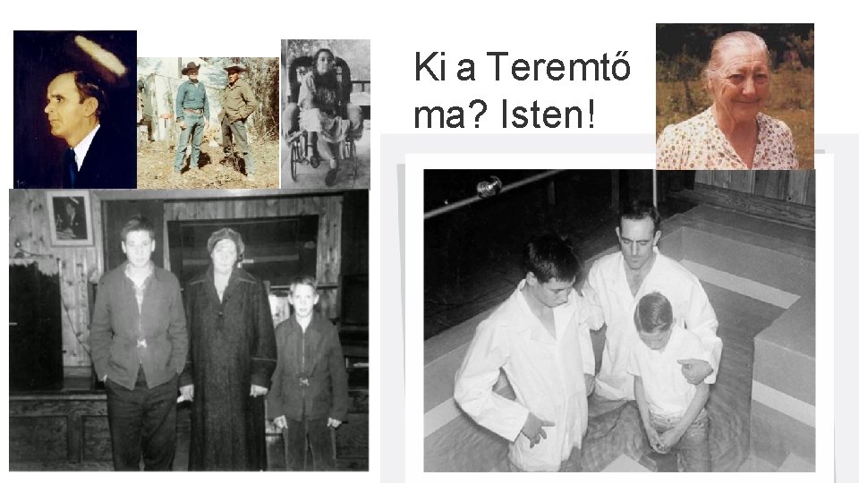 Ki a Teremtő ma? Isten! 