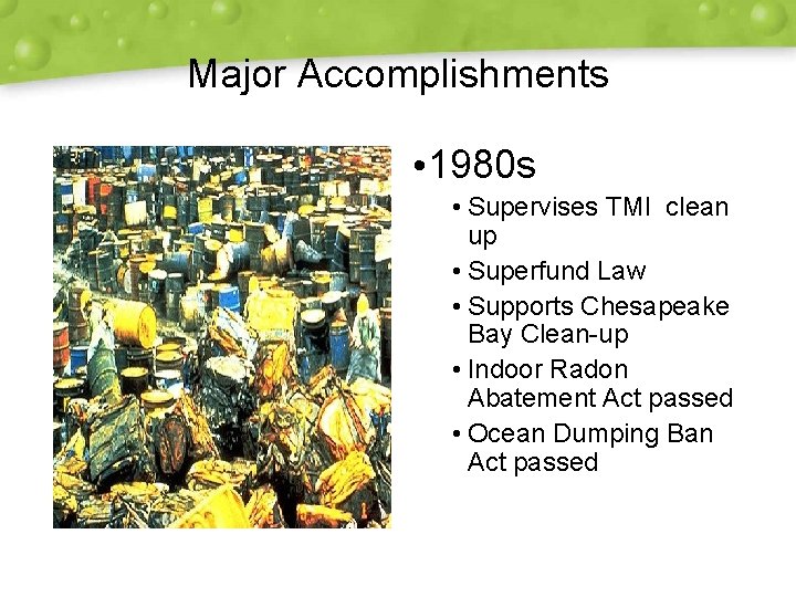 Major Accomplishments • 1980 s • Supervises TMI clean up • Superfund Law •