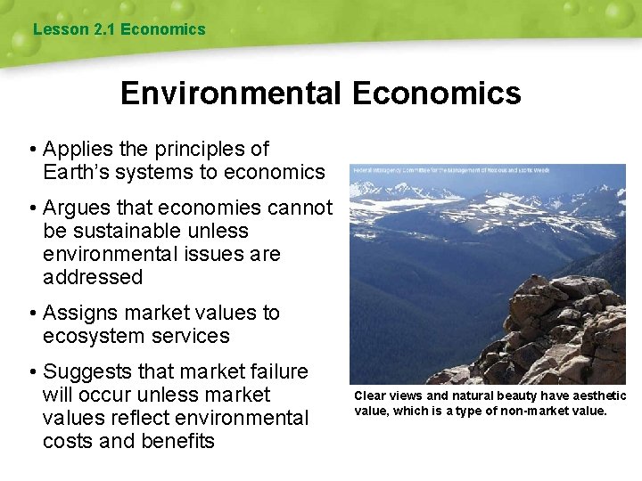 Lesson 2. 1 Economics Environmental Economics • Applies the principles of Earth’s systems to