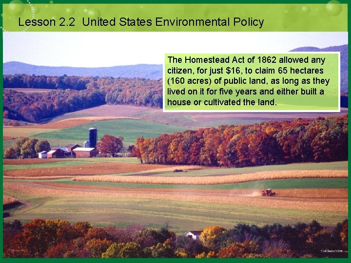 Lesson 2. 2 United States Environmental Policy The Homestead Act of 1862 allowed any