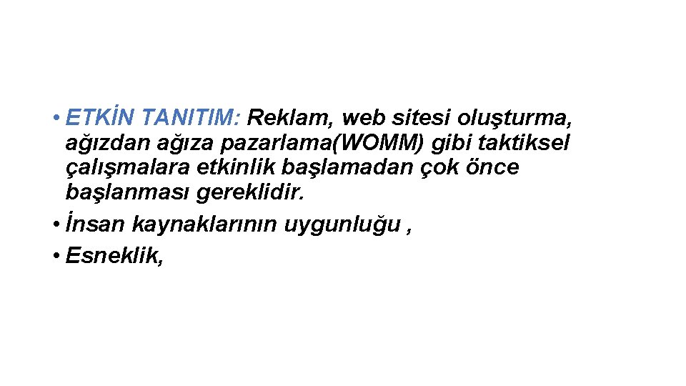  • ETKİN TANITIM: Reklam, web sitesi oluşturma, ağızdan ağıza pazarlama(WOMM) gibi taktiksel çalışmalara