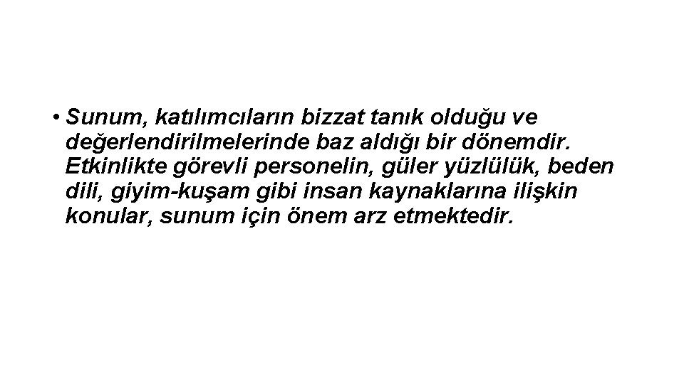  • Sunum, katılımcıların bizzat tanık olduğu ve değerlendirilmelerinde baz aldığı bir dönemdir. Etkinlikte