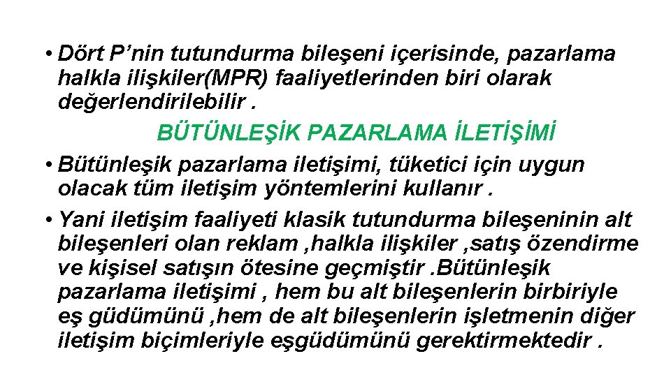  • Dört P’nin tutundurma bileşeni içerisinde, pazarlama halkla ilişkiler(MPR) faaliyetlerinden biri olarak değerlendirilebilir.