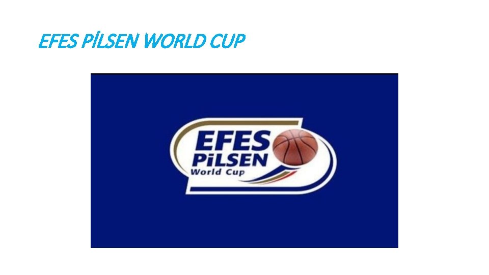 EFES PİLSEN WORLD CUP 