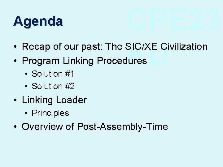 Agenda CPE 23 KU • Recap of our past: The SIC/XE Civilization • Program